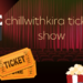 Chillwithkira ticket show