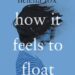 How It Feels to Float