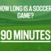 How Long is a Soccer Game