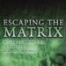 Escaping the Matrix