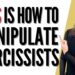How to Manipulate a Narcissist